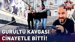 İki Komşunun Gürültü Kavgası Cinayetle Bitti!