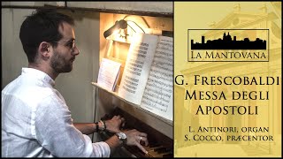 Frescobaldi: Messa degli Apostoli (Fiori Musicali) - Antinori, Cocco | La Mantovana