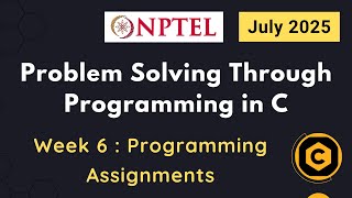 NPTEL Problem Solving Through Programming In C Week 6 Programming Assignments Answers | 2025 July