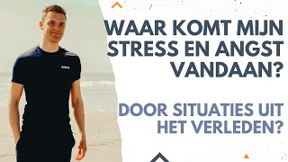 Waar komt mijn stress en angst vandaan? Kan een bepaalde situatie (trauma) de oorzaak zijn?