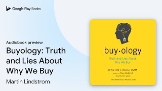 Buyology: Truth and Lies About Why We Buy by Martin Lindstrom · Audiobook preview