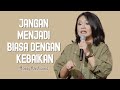 Jangan Menjadi Biasa Dengan Kebaikan - Henny Kristianus