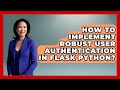 How To Implement Robust User Authentication In Flask Python? - Python Code School
