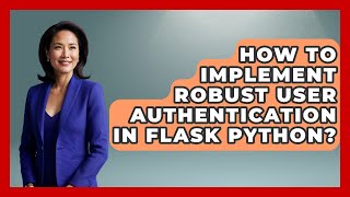 How To Implement Robust User Authentication In Flask Python? - Python Code School