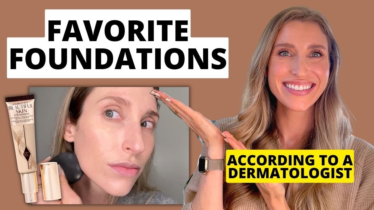 Dermatologist's Favorite Foundations & Skincare Prep For Makeup | Dr ...