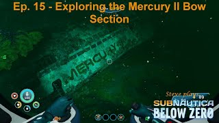 Exploring the Mercury II Bow Section | Subnautica: Below Zero Playthrough 15