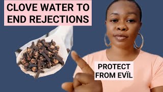 Clove: Cleanse using clove water for protection and remove rejection