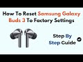 How To Reset Samsung Galaxy Buds 3 To Factory Settings