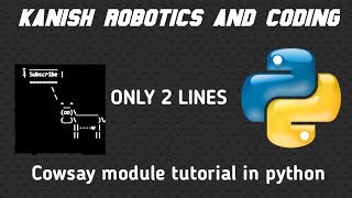 Cowsay module in python || tutorial || Kanish robotics and coding