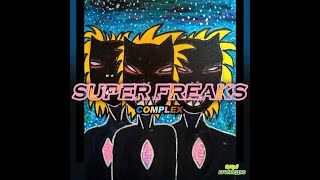 Complex - Super Freaks