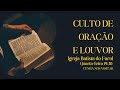 Culto de Oração e Louvor -  27/11/2024 - Culto Completo