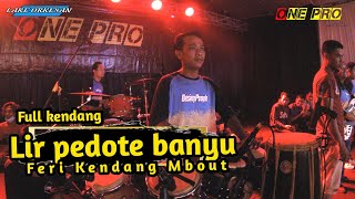 Full kndang Fery kendang - Lir pedote Banyu - ONE PRO Live pesangaran