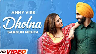 Dholna - Ammy Virk (HD Video) | Sargun Mehta | Latest Punjabi Songs 2023 | New Punjabi Songs 2023