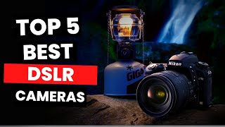 Top 5: Best DSLR Cameras (2024)