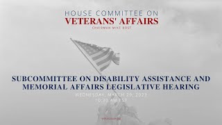 Subcommittee on Disability Assistance and Memorial Affairs Legislative Hearing