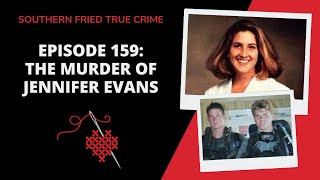 Episode 159: The Murder of Jennifer Evans