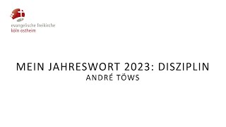 Mein Jahreswort 2023: Disziplin // André Töws