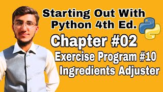 Starting Out With Python Chapter 2 Exercise Program 10 Ingredients Adjuster Python Program