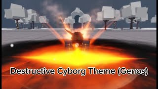 Destructive Cyborg Theme (Reworked) [The Strongest Battlegrounds]