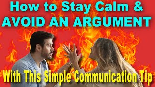 How to Stay Calm During an Argument: Use this Simple Communication Tip