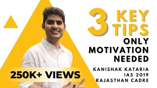 3 Key Tips by Kanishak Kataria AIR 1 UPSC CSE 2018 | The Only Motivation You Need!