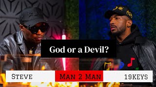 God or Devil:  Super abilities , powerful fireside knowledge!!!  #19keys #mantoman