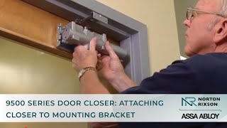 How to Install a Norton Rixson 9500 Series Door Closer: Attaching Closer to Mounting Bracket