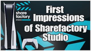 PS5 Sharefactory Studio first impressions (Opening Sharefactory for the first time)