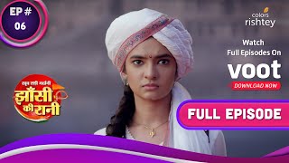 Jhansi Ki Rani | झांसी की रानी | Ep. 6 | Manikarnika's Act Irks Captain Ross