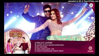 Pallo Latke - Full Audio  song Shaadi Mein Zaroor Aana