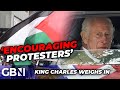 Choosing SIDES? King Charles under fire after 'ENCOURAGING' protests in fresh headache for police