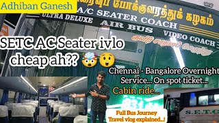 SETC AC Seater Ultra Deluxe | Chennai - Bangalore Night Service | Bus Travel Vlog | Adhiban Ganesh