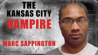 Serial Killer Documentary: Marc Sappington (The Kansas City Vampire)