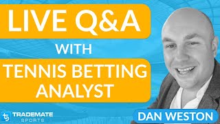Live Q&A with Tennis Betting Analyst - Dan Weston