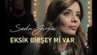 Seda Yiyin - Eksik Bir Şey Mi Var? Akustik (Ezgi’nin Günlüğü Cover)