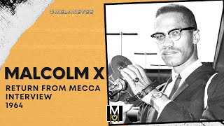 Malcolm X - Return From Mecca Interview - May 21, 1964