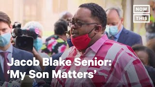 Jacob Blake Senior: ‘My Son Matters’ | NowThis