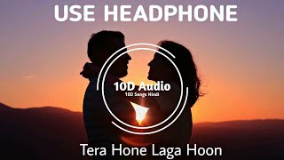 Feel The Music | Tera Hone Laga Hoon | 10D Songs | 8D Surrounded Song | Ranbir, Katrina Kaif | HQ