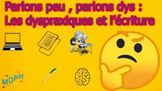 Parlons peu , parlons dys #1 La dyspraxie et l'écriture