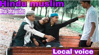 Hindu muslim bhai bhai local voice hindi song