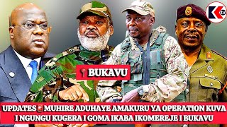 UPDATES 🚨MUHIRE ADUHAYE AMAKURU YA OPERATION BUKAVU 🚨KUVA INGUNGU KUGERA I GOMA IKABA IKOMEREJE SUD