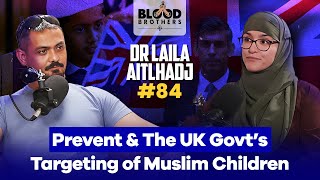 Dr Laila Aitlhadj | Prevent \u0026 The UK Govt’s Targeting of Muslim Children | BB #84