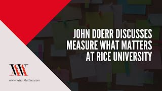 Game-changing Insights From John Doerr's 'Measure What Matters' Talk At Rice University!