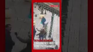 En pleno despacho: Carabineros frustra robo en Coquimbo | 24 Horas TVN Chile