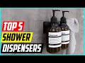 Top 5 Best Shower Dispensers in 2022