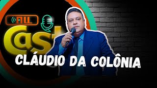 DA POLÍTICA À FÉ: SUPERANDO DESAFIOS E REDESCOBRINDO A ESPERANÇA , CLÁUDIO DA COLÔNIA #ep17 ALL CAST