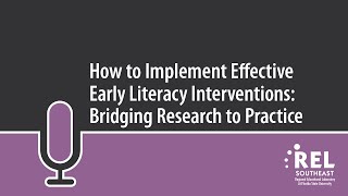 Implementing Effective Early Literacy Interventions: Bridging Research to Practice (REL Southeast)