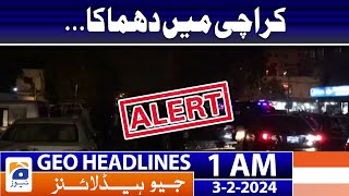 Geo Headlines 1 AM | Karachi Blast Updates - Outside ECP | 3rd February 2024