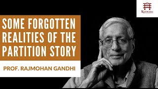 Some Forgotten Realities of the Partition Story - Rajmohan Gandhi