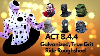 MCOC ACT 8.4.4 EASY PATH !! GALVANIZED, TRUE GRIT, RIDE ROUGHSHOD !! SPOT BOSS  ONE SHOT !!